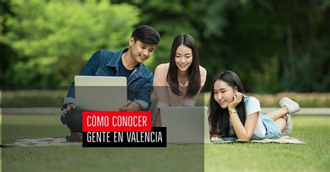 amigos valencia app|Conocer gente en Valencia: mejores páginas, apps, grupos y .